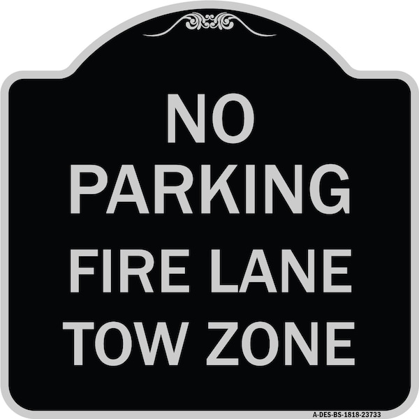 Signmission No Parking Fire Lane Tow Zone K-1645 Heavy-Gauge Aluminum Sign, 18" x 18", BS-1818-23733 A-DES-BS-1818-23733 - main
